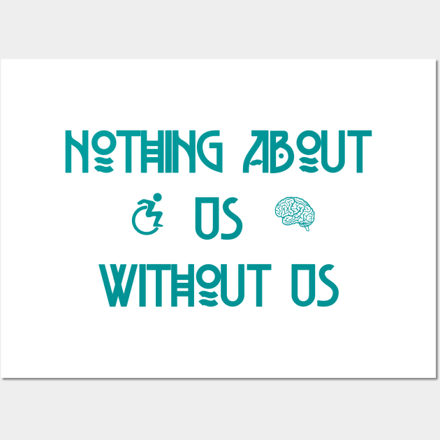 Nothing About Us Without Us Wall Art by LondonAutisticsStandingTogether